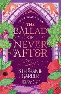 Bild von Garber Stephanie: The Ballad of Never After