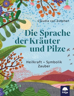 Bild von van Zütphen, Claudia: Die Sprache der Kräuter und Pilze