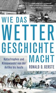 Bild von Gerste, Ronald D.: Wie das Wetter Geschichte macht