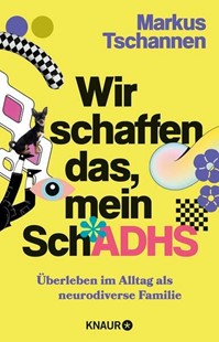 Bild von Tschannen, Markus: Wir schaffen das, mein SchADHS