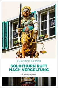 Bild von Gasser, Christof: Solothurn ruft nach Vergeltung