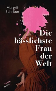 Bild von Schriber, Margrit: Die hässlichste Frau der Welt