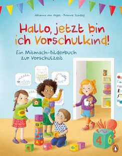 Bild von Vogel, Johanna von: Hallo, jetzt bin ich Vorschulkind!