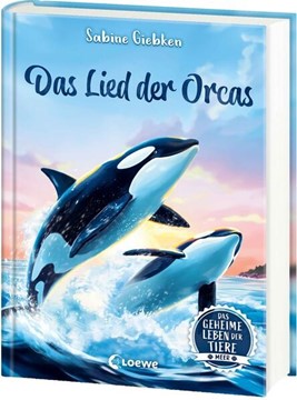Bild von Giebken, Sabine: Das geheime Leben der Tiere (Meer) - Das Lied der Orcas