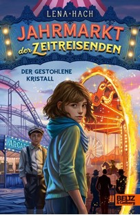 Bild von Hach, Lena: Jahrmarkt der Zeitreisenden - Der gestohlene Kristall
