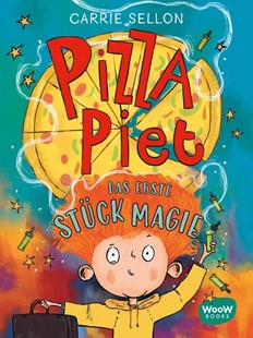 Bild von Sellon, Carrie: Pizza Piet: Das erste Stück Magie