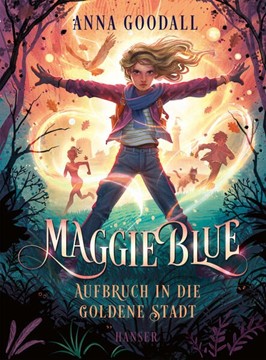 Bild von Goodall, Anna: Maggie Blue - Aufbruch in die Goldene Stadt