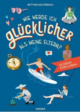 Bild von Kaltenbach, Bettina: Wie werde ich glücklicher als meine Eltern?
