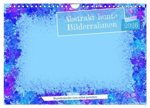 Bild von Gaudig, Marlise: Abstrakt bunte Bilderrahmen (Wandkalender 2026 DIN A4 quer), CALVENDO Monatskalender