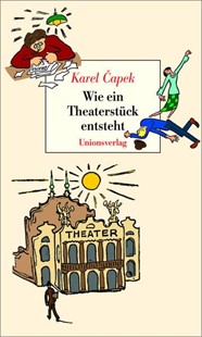Bild von Çapek, Karel: Wie ein Theaterstück entsteht