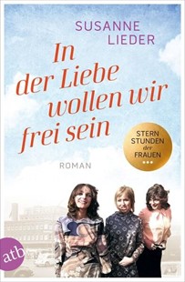 Bild von Lieder, Susanne: In der Liebe wollen wir frei sein