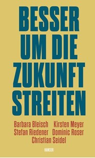 Bild von Bleisch, Barbara: Besser um die Zukunft streiten
