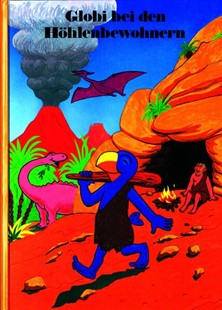 Bild von Strebel, Guido: Globi bei den Höhlenbewohnern