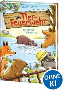 Bild von Walder, Öai: Die Tier-Feuerwehr (Band 3) - Ein Bär auf dünnem Eis