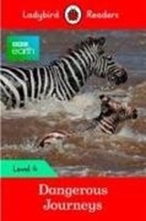 Bild von Ladybird: Ladybird Readers Level 4 - BBC Earth - Dangerous Journeys (ELT Graded Reader)